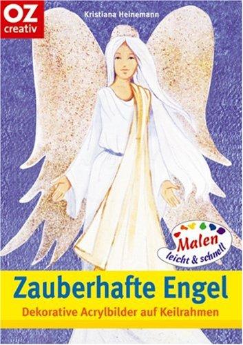 Zauberhafte Engel: Dekorative Acrylbilder auf Keilrahmen. Malen leicht und schnell