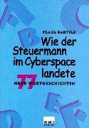 Wie der Steuermann im Cyberspace landete: 77 neue Wortgeschichten