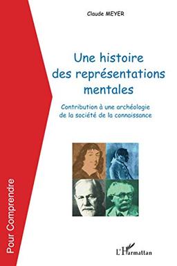 Une histoire des représentations mentales : contribution à une archéologie de la société de la connaissance