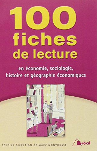 100 fiches de lecture en économie, sociologie, histoire et géographie économiques : classes préparatoires économiques et commerciales, 1er et 2e cycles universitaires