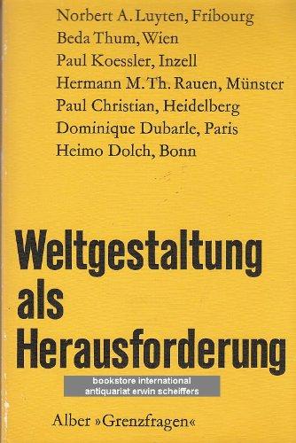 Weltgestaltung als Herausforderung (Grenzfragen: Veröffentlichungen des Instituts der Görres-Gesellschaft für interdisziplinäre Forschung (Naturwissenschaft - Philosophie - Theologie))