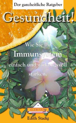 Gesundheit! Wie Sie Ihr Immunsystem einfach und wirkungsvoll stärken