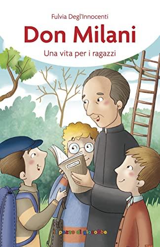 Don Milani. Una vita per i ragazzi (Storie di grandi testimoni)