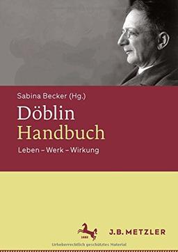 Döblin-Handbuch: Leben - Werk - Wirkung