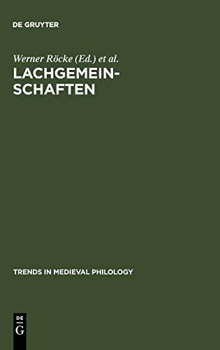 Lachgemeinschaften: Kulturelle Inszenierungen und soziale Wirkungen von Gelächter im Mittelalter und in der Frühen Neuzeit (Trends in Medieval Philology, 4, Band 4)