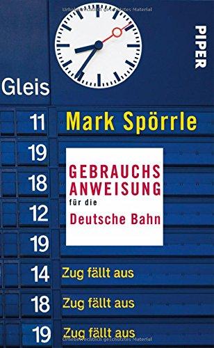 Gebrauchsanweisung für die Deutsche Bahn (Piper Taschenbuch, Band 27687)