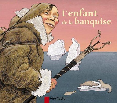 L'enfant de la banquise : un conte du Grand Nord sibérien