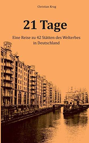 21 Tage: Eine Reise zu 42 Stätten des Welterbes in Deutschland