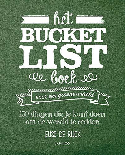 Het Bucketlist boek voor een groene wereld: 150 dingen die je zelf kunt doen om de wereld te redden