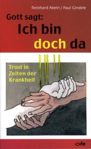 Gott sagt: Ich bin doch da: Trost in Zeiten der Krankheit