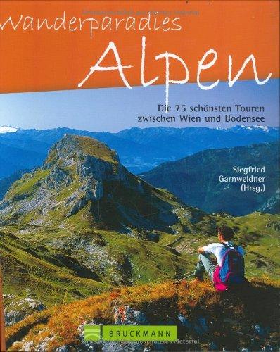 Wanderparadies Alpen: Die 75 schönsten Touren zwischen Wien und Bodensee