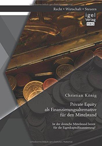 Private Equity als Finanzierungsalternative für den Mittelstand: Ist der deutsche Mittelstand bereit für die Eigenkapitalfinanzierung?