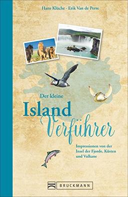 Reise-Lesebuch Island: Der kleine Island-Verführer. Impressionen von der Insel der Vulkane, Geysire und unberührter Natur. Ein Reisebuch über die Polarkreis-Insel für den perfekten Urlaub auf Island.