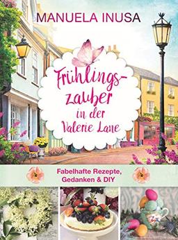 Frühlingszauber in der Valerie Lane: Fabelhafte Rezepte, Gedanken & DIY-Projekte