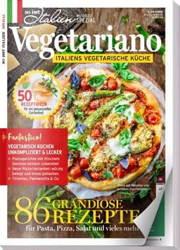 So is(s)t Italien SPEZIAL „Vegetariano" - 86 Rezepte - Vegetarisch - Italienisch - Pasta, Pizza, Salat und vieles mehr