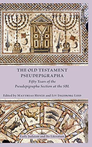 The Old Testament Pseudepigrapha: Fifty Years of the Pseudepigrapha Section at the SBL (Early Judaism and Its Literature, Band 50)