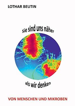 Sie sind uns näher, als wir denken: Von Menschen und Mikroben