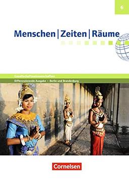 Menschen-Zeiten-Räume - Arbeitsbuch für Gesellschaftswissenschaften - Differenzierende Ausgabe Grundschule Berlin und Brandenburg: 6. Schuljahr - Schülerbuch