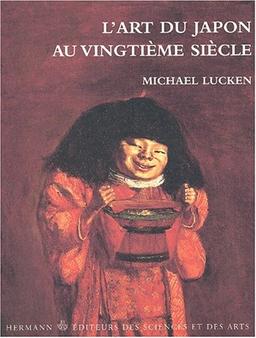 L'art du Japon au vingtième siècle : pensée, formes, résistances