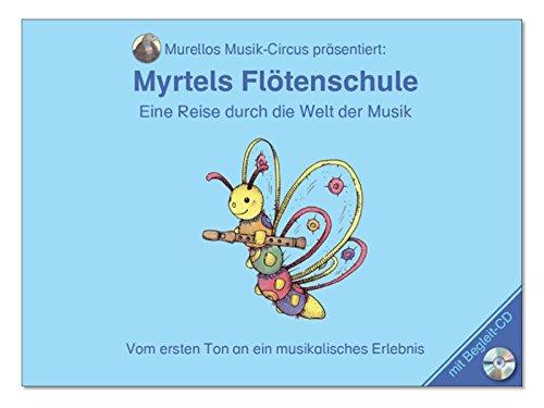 Myrtels Flötenschule 1: Eine Reise durch die Welt der Musik