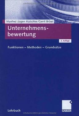 Unternehmensbewertung: Funktionen - Methoden - Grundsätze