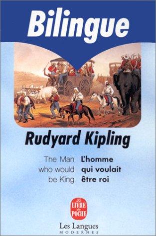 L'homme qui voulait être roi : et autres histoires. The man who would be king : and other stories