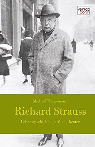 Richard Strauss: Lebensgeschichte als Musiktheater