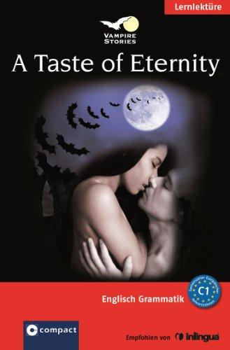 A Taste of Eternity. Compact Vampire Stories. Englisch Grammatik - Niveau C1: Englisch Grammatik C1