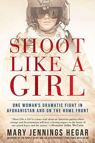 Shoot Like a Girl: One Woman's Dramatic Fight in Afghanistan and on the Home Front