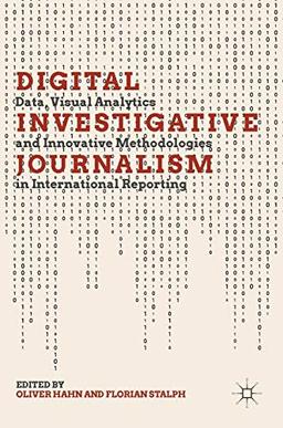 Digital Investigative Journalism: Data, Visual Analytics and Innovative Methodologies in International Reporting