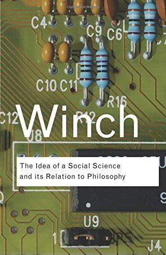 The Idea of a Social Science and Its Relation to Philosophy (Routledge Classics (Paperback))