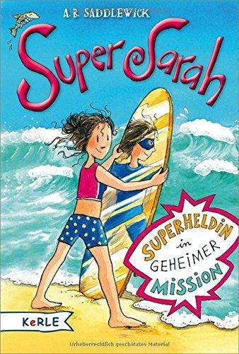 Super Sarah: Superheldin in geheimer Mission