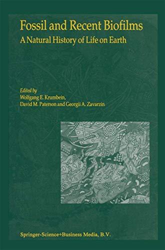 Fossil and Recent Biofilms: A Natural History of Life on Earth