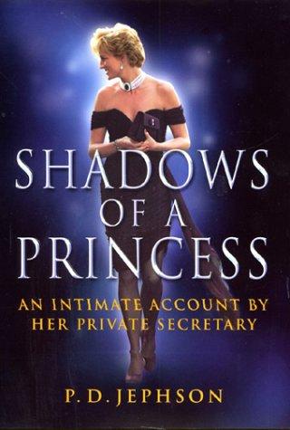 Shadows of a Princess: An Intimate Account By Her Private Secretary