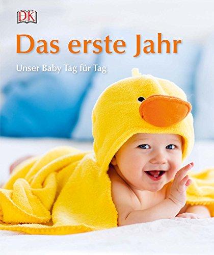 Das erste Jahr: Unser Baby Tag für Tag