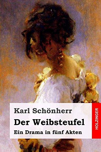 Der Weibsteufel: Ein Drama in fünf Akten