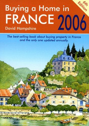 Buying a Home in France 2006: A Survival Handbook (Buying a Home in France: a Survival Handbook)