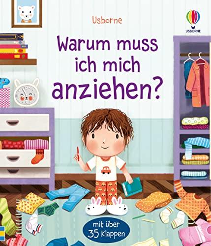 Warum muss ich mich anziehen?: mit über 35 Klappen (Erste Fragen und Antworten)