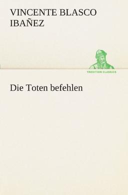 Die Toten befehlen (TREDITION CLASSICS)