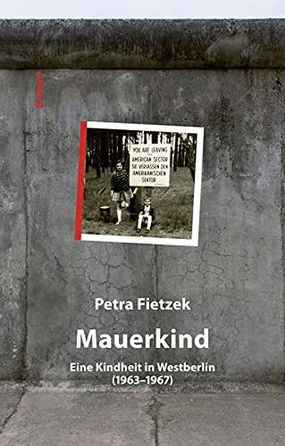 Mauerkind: Eine Kindheit in Westberlin (1963-1967)