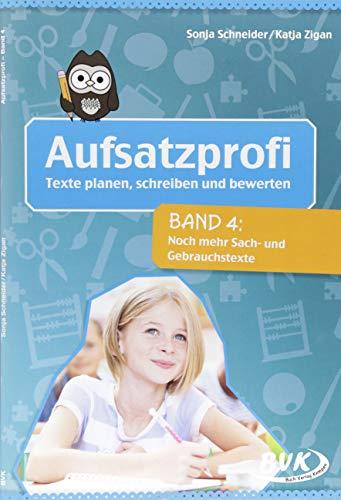 Aufsatzprofi: Texte planen, schreiben und bewerten Band 4: Noch mehr Sach- und Gebrauchstexte