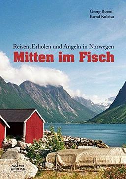 Mitten im Fisch: Reisen, Erholen und Angeln in Norwegen