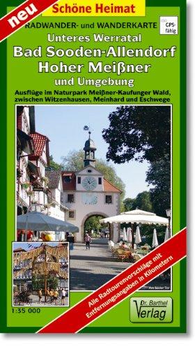 Doktor Barthel Wander- und Radwanderkarten, Wanderkarte und Radwanderkarte Unteres Werratal Bad Sooden-Allendorf, Hoher Meißner und Umgebung : ... Sehenswürdigkeiten in Text/Bild