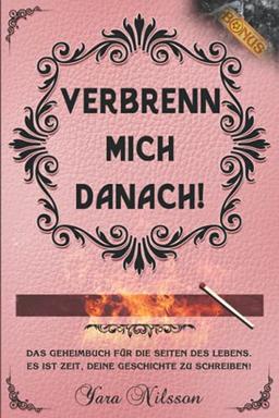 Verbrenn mich danach: Das Geheimbuch für die Seiten des Lebens. Es ist Zeit, deine Geschichte zu schreiben! (Selbstreflexion inkl. Bonus) (Rosa Edition)