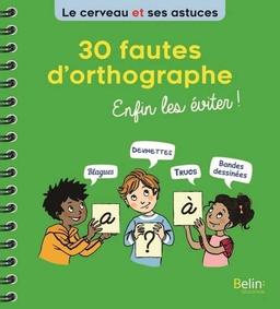 30 fautes d'orthographe : enfin les éviter !