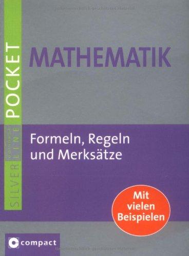 Mathematik Pocket: Formeln, Regeln und Merksätze. Mit vielen Beispielen im handlichen Pocketformat. Compact SilverLine