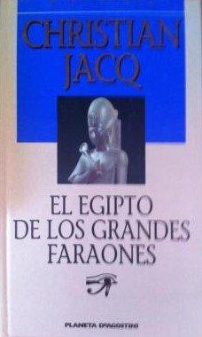 El Egipto de los grandes faraones: la historia y la leyenda