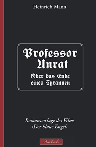 Heinrich Mann: Professor Unrat – (Romanvorlage des Films ›Der blaue Engel‹)