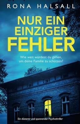 Nur ein einziger Fehler: Ein düsterer und spannender Psychothriller