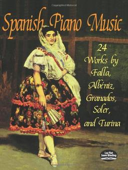 SPANISH PIANO MUSIC: 24 Works by de Falla, Albéniz, Granados, Soler and Turina (Dover Music for Piano)